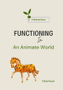 Functioning In an Animate World Living In An Animate World (Masterclasses), #2【電...