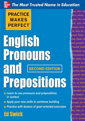 Practice Makes Perfect English Pronouns and Prepositions, Second Edition【電子書籍】 Ed Swick