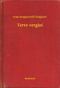 Terre vergini【電子書籍】[ Ivan Sergeyevic