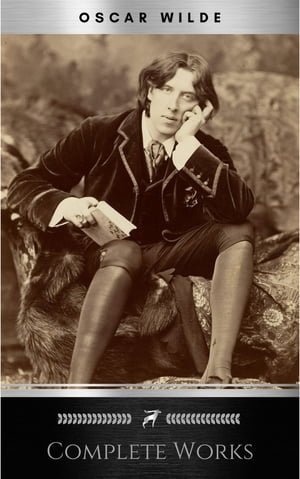 Complete Works of Oscar Wilde: Stories, Plays, Poems and Essays Complete Works of Oscar Wilde【電子書籍】[ Oscar Wilde ]