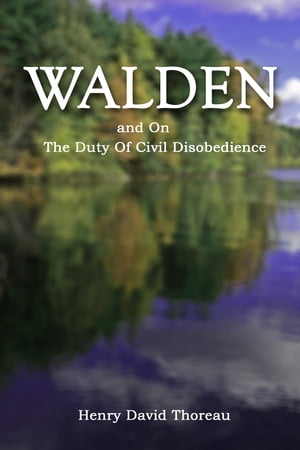 Walden and On The Duty Of Civil Disobedience【電子書籍】[ Henry David Thoreau ]