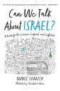 Can We Talk About Israel A Guide for the Curious, Confused, and Conflicted【電子書籍】 Daniel Sokatch