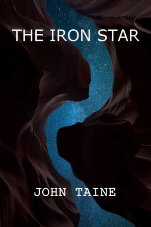 The Iron Star【電子書籍】[ John Taine ]