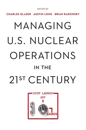 Managing U.S. Nuclear Operations in the 21st CenturyŻҽҡ