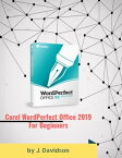 Corel WordPerfect Office 2019: For Beginners【電子書籍】[ J. Davidson ]