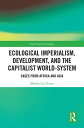 Ecological Imperialism, Development, and the Capitalist World-System Cases from ...