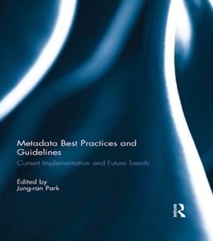 Metadata Best Practices and Guidelines Current Implementation and Future TrendsŻҽҡ