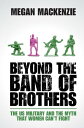 Beyond the Band of Brothers The US Military and the Myth that Women Can 039 t Fight【電子書籍】 Megan MacKenzie