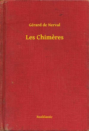 Les Chim?res【電子書籍】[ G?rard de Nerval ]