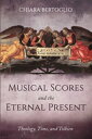 Musical Scores and the Eternal Present Theology, Time, and Tolkien【電子書籍】[ Chiara...