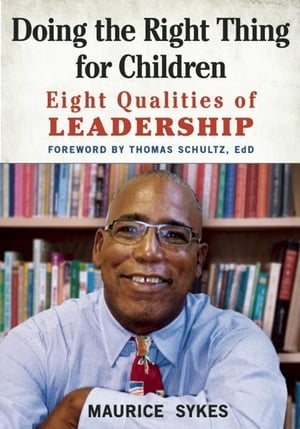 Doing the Right Thing for Children Eight Qualities of Leadership