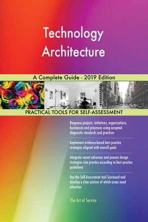 Technology Architecture A Complete Guide - 2019 Edition【電子書籍】[ Gerardus Blokdyk ]