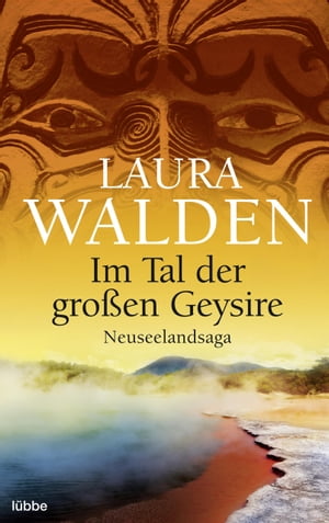 Im Tal der gro?en Geysire Neuseelandsaga【電子書籍】[ Laura Walden ]