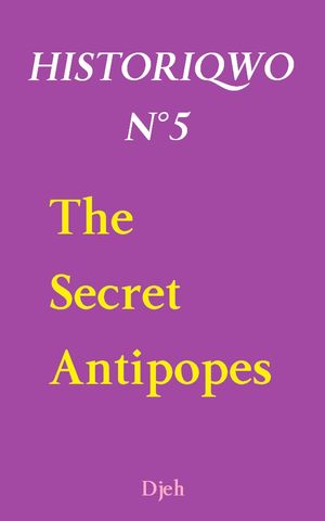 Historiqwo N°5 - The Secret Antipopes