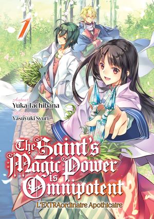 The Saint's Magic Power is Omnipotent - L'EXTRAordinaire Apothicaire (Francais Light Novel) : Tome 1Żҽҡ[ Yuka Tachibana ]