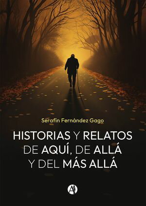 Historias y relatos de aqu?, de all? y del m?s all?【電子書籍】[ Seraf?n Fern?ndez Gago ]