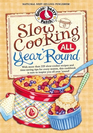 Slow Cooking All Year 039 Round More than 225 of our favorite recipes for the slow cooker, plus time-saving tricks tips for everyone 039 s favorite kitchen helper 【電子書籍】 Gooseberry Patch