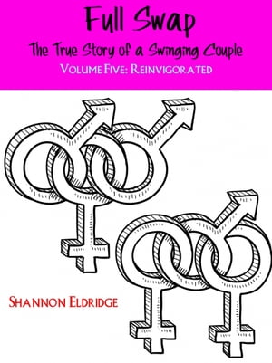 Full Swap: The True Story of a Swinging Couple, Volume Five: Reinvigorated