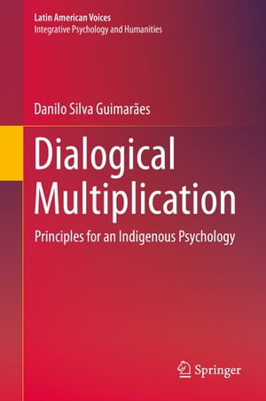 Dialogical Multiplication Principles for an Indigenous Psychology