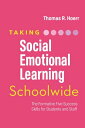 Taking Social-Emotional Learning Schoolwide The Formative Five Success Skills for Students and Staff【電子書籍】 Thomas R. Hoerr