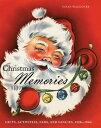 Christmas Memories Gifts, Activities, Fads, and Fancies, 1920s?1960s【電子書籍】[ Susa...