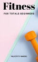 ŷKoboŻҽҥȥ㤨Fitness For Totals Beginners A Guide To Moving Better, Training Smarter And Living Longer | Discover Proven Strategies & Techniques To Achieve Your Fitness Goals With Just 1% Of Your TimeŻҽҡ[ Felicityt F Wardo ]פβǤʤ532ߤˤʤޤ