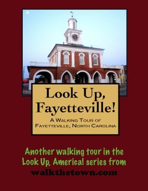 A Walking Tour of Fayetteville, North Carolina