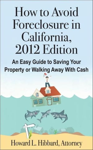 How to Avoid Foreclosure in California, 2012 Edition