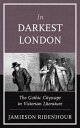 In Darkest London The Gothic Cityscape in Victorian Literature