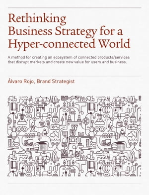 Rethinking Business Strategy for a Hyper-connected World.