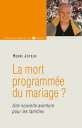 La mort programm?e du mariage ? Une nouvelle aventure pour les familles