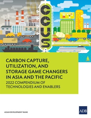 ŷKoboŻҽҥȥ㤨Carbon Capture, Utilization, and Storage Game Changers in Asia and the Pacific 2022 Compendium of Technologies and EnablersŻҽҡ[ Asian Development Bank ]פβǤʤ781ߤˤʤޤ