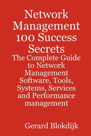 Network Management 100 Success Secrets - The Com