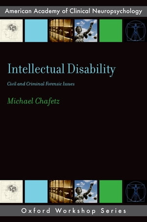 Intellectual Disability Criminal and Civil Forensic Issues【電子書籍】 Michael Chafetz