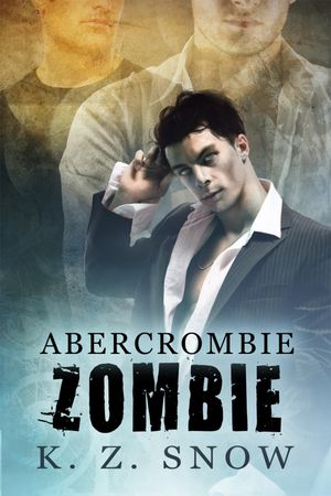 Abercrombie Zombie【電子書籍】[ K.Z. Snow ]