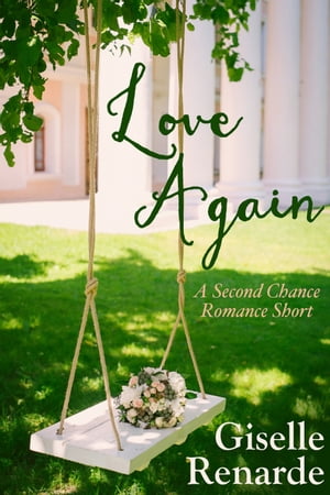 Love Again: A Second Chance Romance Short