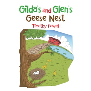 Gilda’s and Glen’s Geese Nest【電子書籍】 Timothy Powell