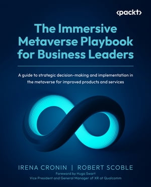 The Immersive Metaverse Playbook for Business Leaders