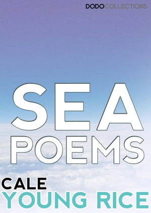 Sea Poems【電子書籍】[ Cale Young Rice ]