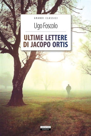 Ultime lettere di Jacopo Ortis Ediz. integrale con note