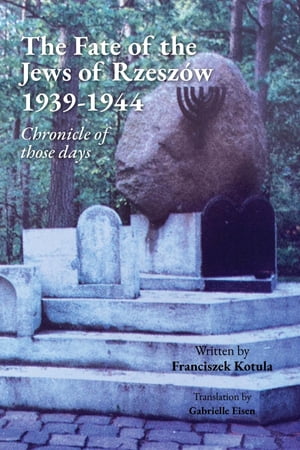 The Fate of the Jews of Rzeszów 1939-1944 Chronicle of those days
