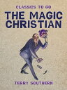 The Magic Christian【電子書籍】 Terry Southern