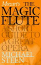 ŷKoboŻҽҥȥ㤨Mozart's The Magic Flute A Short Guide to a Great OperaŻҽҡ[ Michael Steen ]פβǤʤ341ߤˤʤޤ