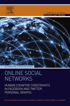Online Social Networks Human Cognitive Constraints in Facebook and Twitter Personal Graphs【電子書籍】[ Valerio Arnaboldi ]