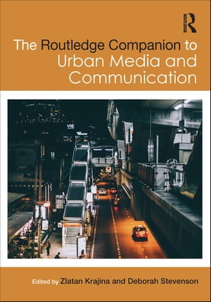 The Routledge Companion to Urban Media and Communication【電子書籍】