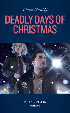 Deadly Days Of Christmas (Mills Boon Heroes)【電子書籍】 Carla Cassidy