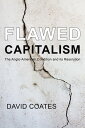 Flawed Capitalism The Anglo-American Condition and its Resolution【電子書籍】[ Prof. D...