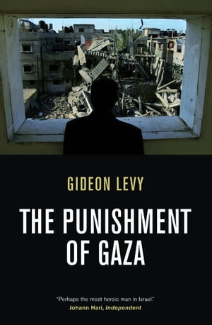 The Punishment of Gaza【電子書籍】[ Gideon Levy ]