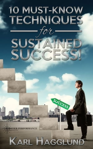 Ten Must-Know Techniques for Sustained Success!Żҽҡ[ Karl Hagglund ]