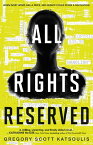 All Rights Reserved - A Fresh, Smart Young Adult Dystopian Novel【電子書籍】[ Gregory Scott Katsoulis ]